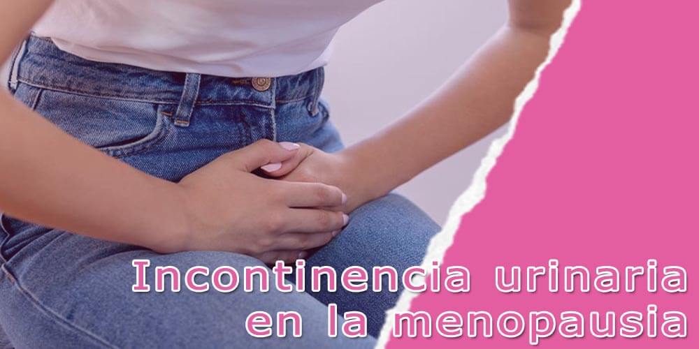 Incontinencia urinaria en la menopausia [Todo lo que debes saber]