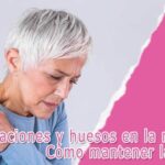 Articulaciones y huesos en la menopausia: cómo mantener la movilidad