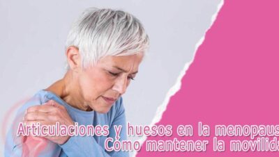 Articulaciones y huesos en la menopausia