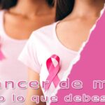 Cáncer de mama: Todo lo que debes saber sobre su prevención y tratamiento