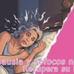 Menopausia y sofocos nocturnos: lo que toda mujer debe saber para recuperar su bienestar