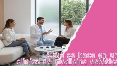 ¿Qué se hace en una clínica de medicina estética?