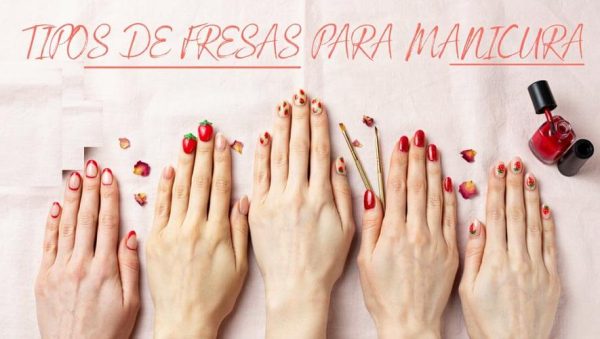 Tipos de fresas para manicura